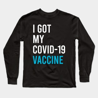 I got my covid-19 vaccine Long Sleeve T-Shirt